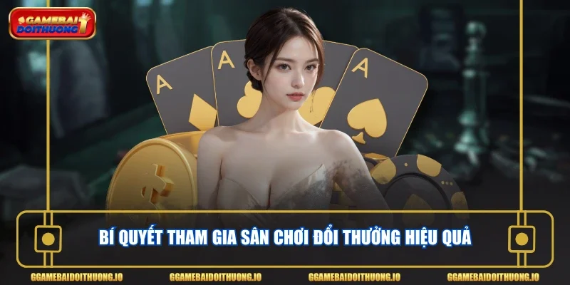 Bí quyết tham gia cổng game đổi thưởng hiệu quả