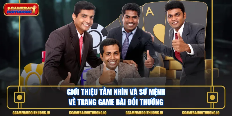 Giới thiệu tầm nhìn và sứ mệnh về trang Game Bài Đổi Thưởng